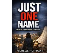 Just One Name: One name can save a life. One name can erase it. And one name can make the whole system pay.