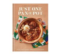 Just One Pan or Pot: Fuss-free food, fabulous flavour