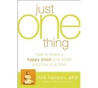 Just One Thing: Developing A Buddha Brain One Simple Practice At A Time (Paperback) Rick Hanson, (Auteur)