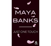 Maya Banks – Just One Touch – Après 'Crush', romance sur la soif de liberté, le passé et le désir