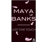 Just one touch Maya Banks (Auteur)