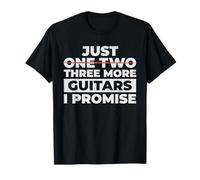 Just One Two Three More Guitars I Promise Funny Music T-Shirt