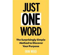 Just One Word The Surprisingly Simple Method to Discover Your Purpose and Unleash Your Power - Erin Weed - Allen & Unwin - ebook (ePub) - Livre