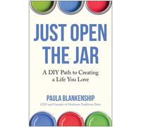 Just Open the Jar A DIY Path to Creating a Life You Love - Paula Blankenship - Matt Holt Books - ebook (ePub) - Livre