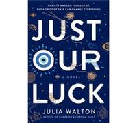 Just Our Luck by Julia Walton Hardcover Book Julia Walton (Auteur)