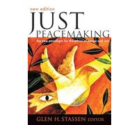 Just Peacemaking: The New Paradigm for the Ethics of Peace and War