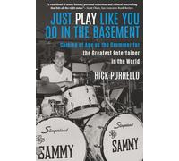 Just Play Like You Do in the Basement: Coming of Age as the Drummer for the Greatest Entertainer in the World