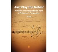 Just Play the Notes!: Notation and Interpretation from a Performer’s Perspective