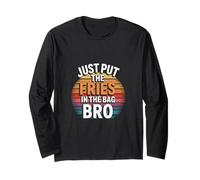 Just Put The Fries In The Bag Bro Client affamé ------- Manche Longue