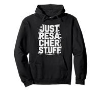 Just Researcher Things Everyday Academic Funny Research Life Sweat à Capuche