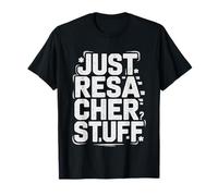 Just Researcher Things Everyday Academic Funny Research Life T-Shirt