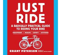Just Ride : Un Guide radicalement Pratique pour Faire du vélo