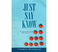Just Say Know: The Inconvenient Truth About Drugs (Part 2)