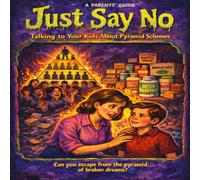 Just Say No: A Parent’s Guide to Talking to Your Children About Pyramid Schemes
