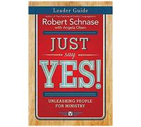 Just Say Yes! Leader Guide