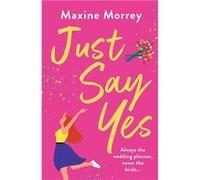 Just Say Yes - Maxine Morrey - Boldwood Books Ltd - Livre en Anglais - Paperback Maxine MorreyMaxine Morrey (Auteur)