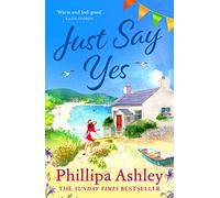 Just Say Yes: The uplifting, heartwarming read perfect for spring from the Sunday Times bestselling author
