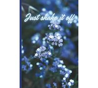 Just Shake It Off: Motivational Notebook - Journal for Daily Planning, Goal Setting, Personal Growth, Productivity and Positive Thinking - Gift for ... notebook for work, planning, school, office.