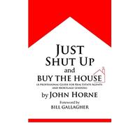 Just Shut Up and Buy The House