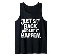 Just Sit Back and Let It Happen Relaxation Mindfulness - Débardeur