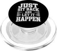 Just Sit Back and Let It Happen Relaxation Mindfulness |- PopSockets PopGrip pour MagSafe