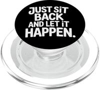 Just Sit Back and Let It Happen Relaxation Mindfulness - PopSockets PopGrip pour MagSafe