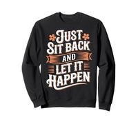Just Sit Back and Let It Happen Relaxation Mindfulness |- Sweatshirt
