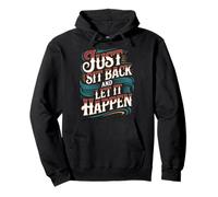Just Sit Back and Let It Happen - Sweat à Capuche