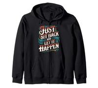 Just Sit Back and Let It Happen - Sweat à Capuche