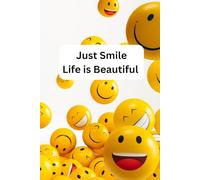 Just smile life is beautiful: dose of positively laugh, smile encourage to look for the joy, fun, happiness & good vibe in life, perfect gift for men ... thoughts, ideas, gratitude & creativity