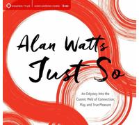 Just So: An Odyssey Into The Cosmic Web Of Connection, Play, And True Pleasure