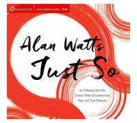 Just So: An Odyssey Into The Cosmic Web Of Connection, Play, And True Pleasure