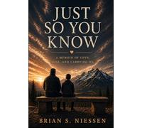 Just So You Know: A Memoir of Love, Loss, and Carrying On
