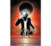 Just So You Know, It's All Good: A Collection of Science Fiction & Other Short Stories Parisi, Christopher (Auteur)