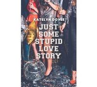 Just Some Stupid Love Story Katelyn Doyle (Auteur), Clara Gourgon (Traduction)