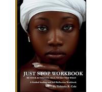 Just Stop Workbook: Be Your Authentic Self, No Matter What