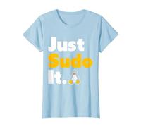 Just Sudo It Linux Nerd Souvenir Geek Tools T-Shirt, Femme, Bleu Céleste, S