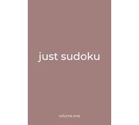 Just Sudoko: 100 Sudoku Puzzles for Adults | Easy, Medium, Hard and Expert Levels | Perfect for Relaxation, Stress Relief, Travel and Fun