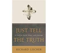 Just Tell the Truth by Richard Lischer Richard Lischer (Auteur)