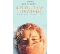 Just Tell Them I Survived! Robin Burns (Auteur)