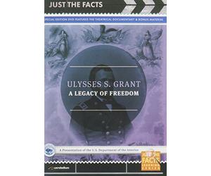Just the Facts: Ulysses S. Grant: A Legacy of Freedom