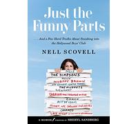 Just the Funny Parts: … And a Few Hard Truths About Sneaking into the Hollywood Boys’ Club - A Writer's Survival Memoir of The Simpsons and Gender Inequality in Television