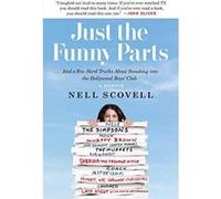 Just the Funny Parts: e And a Few Hard Truths About Sneaking into the Hollywood Boyse Club - [Version Originale] Inconnu (Auteur)