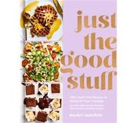 Rachel Mansfield – Just the Good Stuff – 100+ recettes sans culpabilité pour toutes vos envies