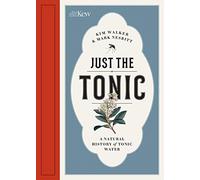 Just the Tonic – Une histoire naturelle de l'eau tonique – Kew