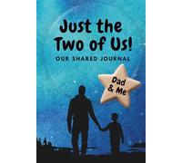 Just the Two of Us!: Our Shared Journal. Dad and Me