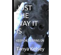 JUST THE WAY IT IS: KEEP ON, KEEPING ON