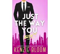 Just The Way You Aren't: A Grumpy Sunshine Billionaire RomCom