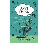 Just Think: Philosophy Puzzles for Children Aged 9 to 90