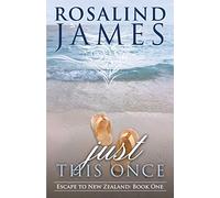 Just This Once: Escape to New Zealand Book One